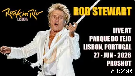 Rod Stewart - Live at Rock in Rio Lisbon, Portugal 27-jun-2026
Clique na Fot Para ir ao Show