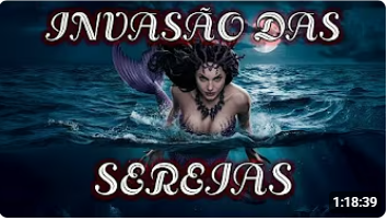 Invasão das Sereias - Aventura - Clique na FOTO Para ir ao Video